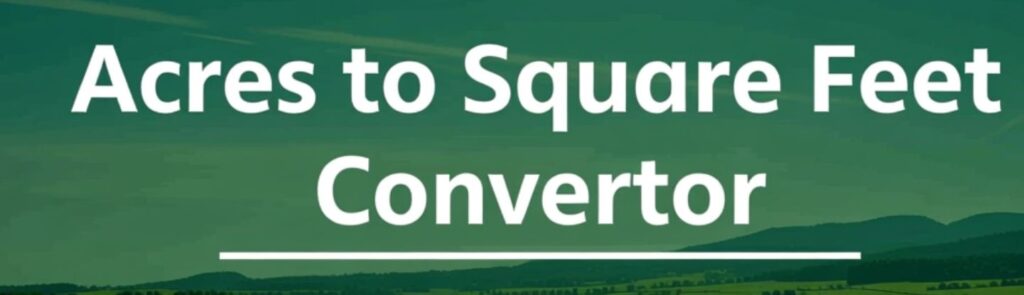 Acres to Square Feet Converter